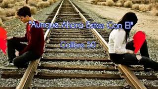 Descargar Mp3 De Aunque Ahora Estes Con El Calibre 50 Gratis Buentema Org descargar mp3 de aunque ahora estes con