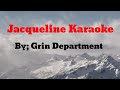 jacqueline karaoke by: grin department ( MrWazavi )