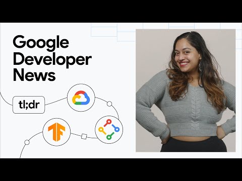 Ushering in a new era for app developers, Google Season of Docs, and more dev news!
