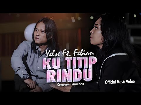 Yelse Ft. Febian - Ku Titip Rindu (Official Music Video)