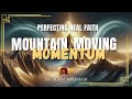 Perfecting Real Faith Mountain Moving Momentum Dr Aubrey Fenton