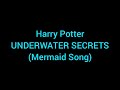 Harry Potter - Underwater Secrets (Mermaid Song)