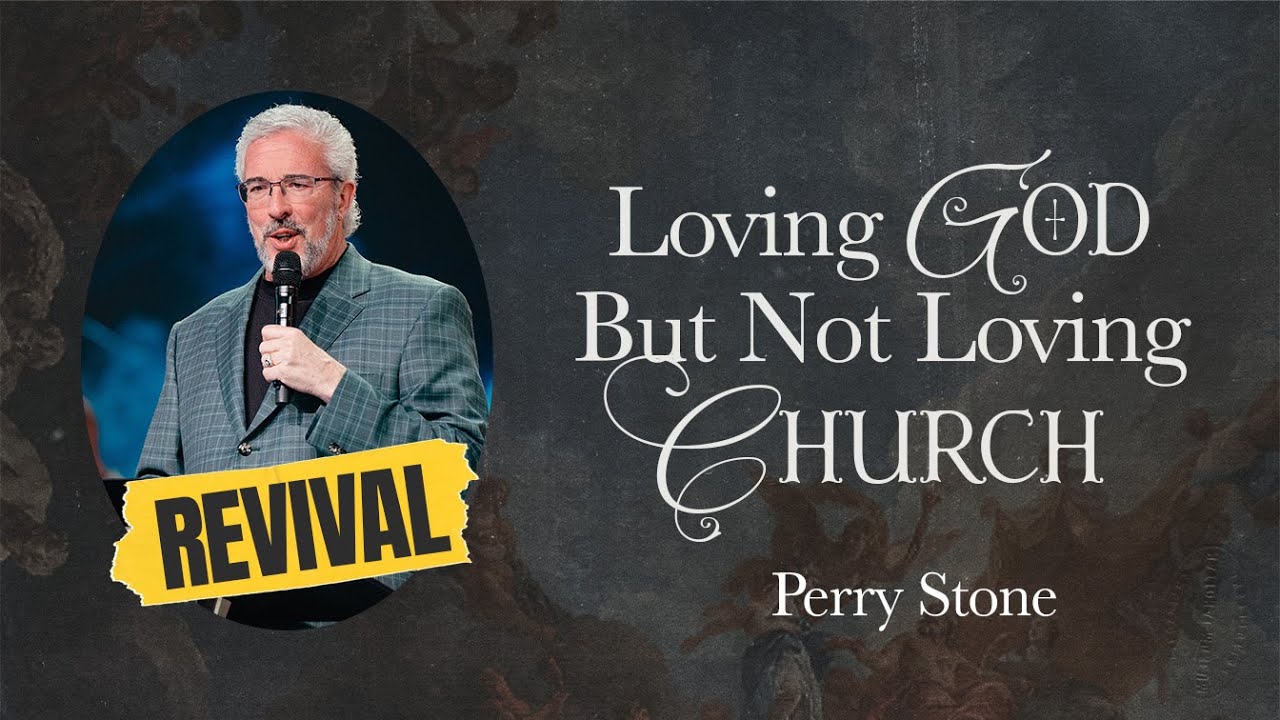 Loving God But Not Loving Church by Perry Stone Free Chapel