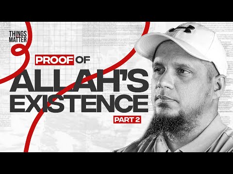 Proof of Allah's Existence - Part 2 || Things That Matter || Episode 2