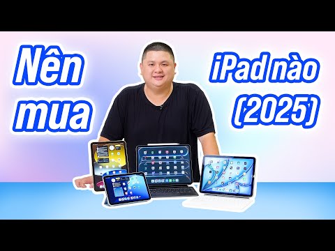 Nên mua iPad nào (2025): iPad A16 vs iPad Air vs iPad Pro vs iPad mini