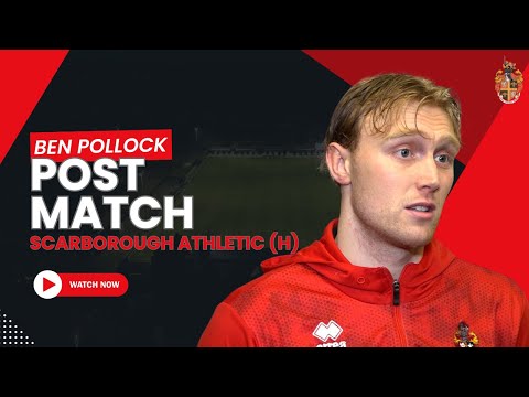 Post Match | Ben Pollock | Scarborough Athletic (H)