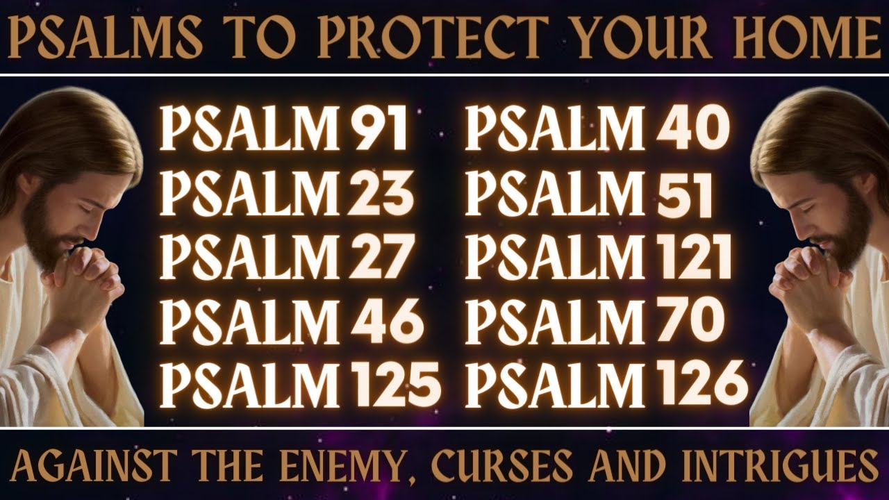 PSALMS TO PROTECT YOUR HOME AGAINST THE ENEMY, CURSES AND INTRIGUES