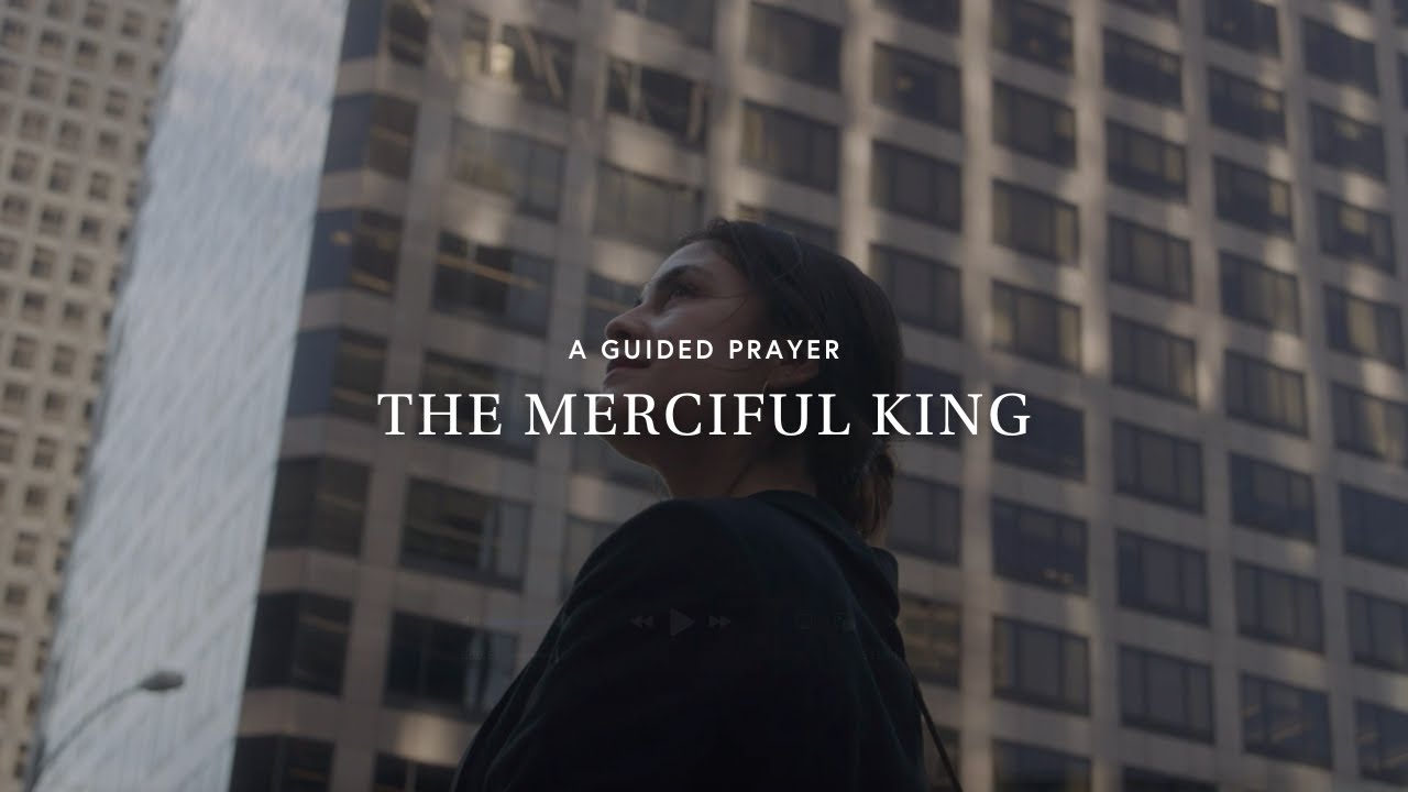 Advent Guided Prayer: The Merciful King