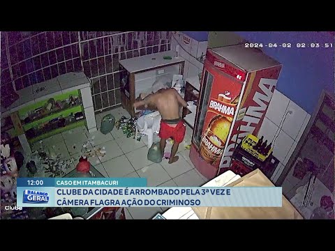 Caso em Itambacuri: Clube da Cidade é Arrombado pela 3ª Vez e Câmera Flagra Ação do Criminoso.