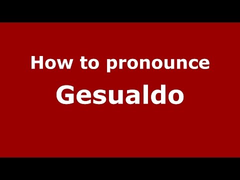 How to pronounce Gesualdo (Spanish/Argentina) - PronounceNames.com
