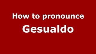 How to pronounce Gesualdo