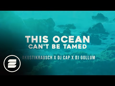 Akustikrausch x DJ Cap x DJ Gollum - This Ocean Can´t Be Tamed (Official Music Video HD)