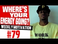 Where S Your Energy Going Weekly Motivation 79 Dre Baldwin