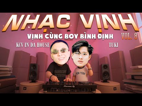 KCV IN DA HOUSE VS TUKI - LIVE SET VINAHOUSE | NHẠC VỊNH VOL 8 | VỊNH CÙNG BOY BÌNH ĐỊNH