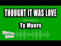 Ty Myers Thought It Was Love Karaoke Version