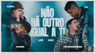 @KhorusOficial  e @eufeliperodrigues - Não Há Outro Igual a Ti (Ao Vivo)