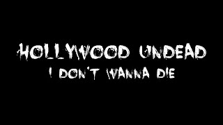 Hollywood Undead - I don&#39;t wanna die [Lyrics] HQ