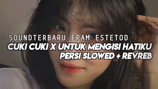 Download lagu DJ CUKI CUKI X UNTUK MENGISI HATIKU _ PERSI SLOWED   REVREB  ( sound terbaru epam estetod   mp3
