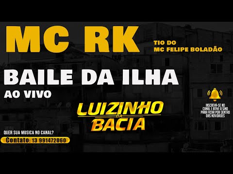 Mc Rk - Baile da Ilha Ao Vivo ( TIO DO FELIPE BOLADÃO )