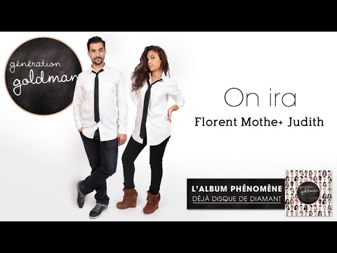 Génération Goldman -  On Ira - Florent Mothe & Judith