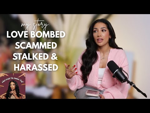 MY STORY - I WAS LOVE BOMBED, SCAMMED, STALKED AND HARASSED