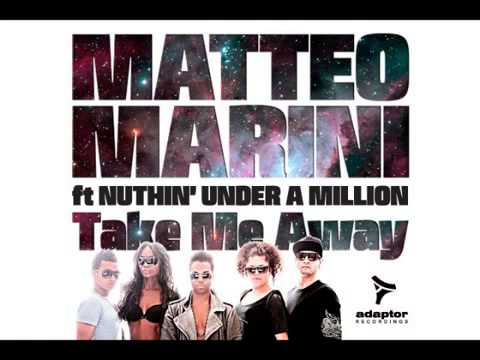 Matteo Marini ft Nuthin' Under a Million Take Me Away ( Nick Corline Radio Edit)