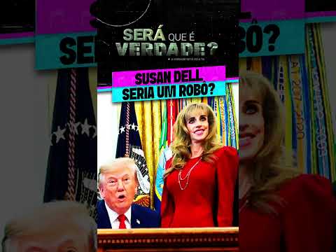 SUSAN DELL seria um ROBÔ?