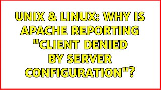 Unix &amp; Linux: Why is apache reporting &quot;client denied by server configuration&quot;?