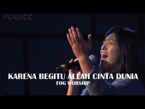 Karna Begitu Allah Cinta Dunia by FOG Worship.