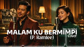Download lagu Malam Ku Bermimpi – P. Ramlee (Cover) | Slow Jazz Ballad mp3