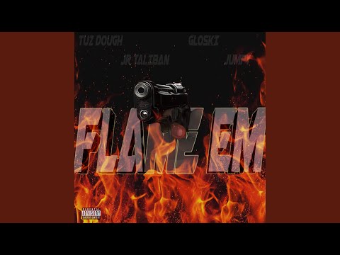 Flame Em (feat. Tuz Dough, Gloskii B & Jumpy)