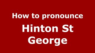 How to pronounce Hinton St George