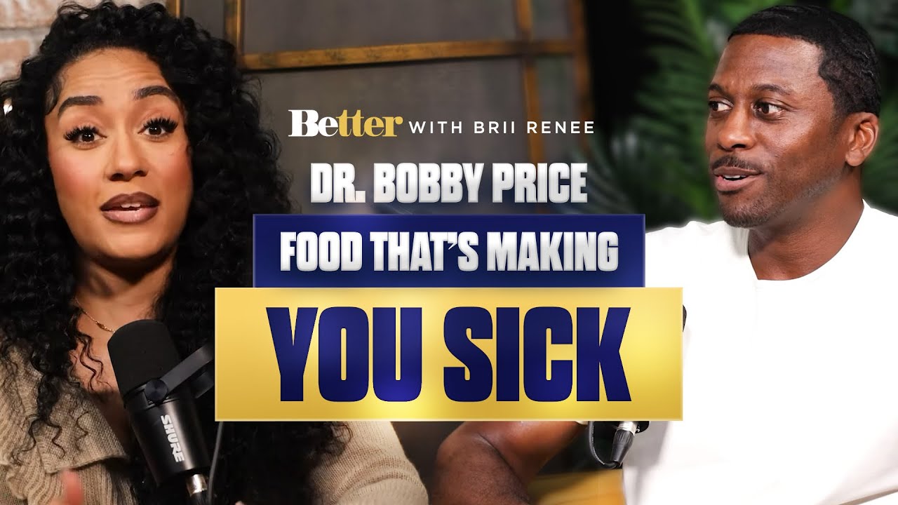 The Foods You're Eating Are Making You Sick (And You Don't Even Know It) with Dr. Bobby Price