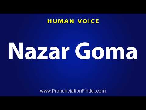 How To Pronounce Nazar Goma