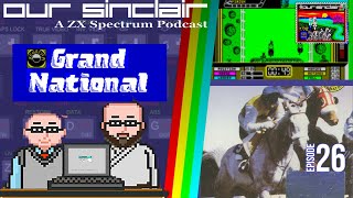Grand National - Our Sinclair: A ZX Spectrum Podcast 26