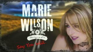 Say You Will - Marie Wilson