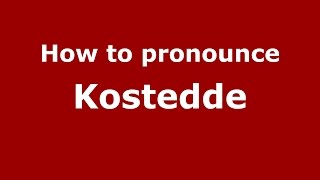 How to pronounce Kostedde