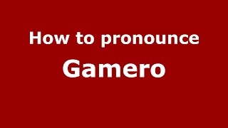 How to pronounce Gamero