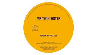Mr Twin Sister - Power of Two