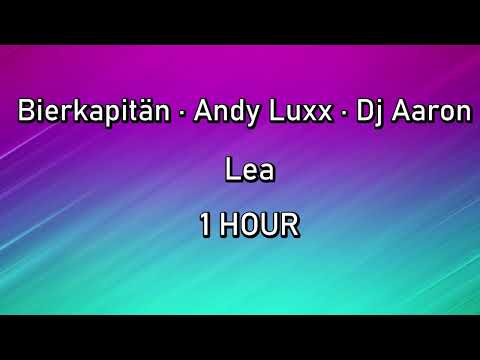 Bierkapitän x Andy Luxx x  Dj Aaron - Lea [ 1 Hour Version ].mp4