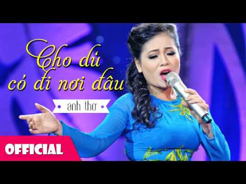 Cho dù có đi nơi đâu - Anh Thơ