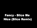 Fancy - Slice Me Nice (Slice Remix)