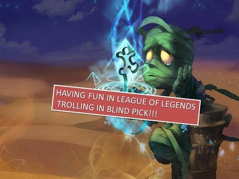Having FUN IN LEAGUE OF LEGENDS - TROLLING IN BLIND PICK