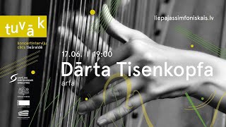 Koncertinterviju cikls "TUVĀK" – Dārta Tisenkopfa (arfa)