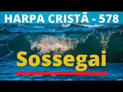 Harpa Cristã - 578 - Sossegai - Levi - com letra