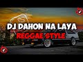 DJ DAHON NA LAYA ( PARAPAMPAM ) STYLE REGGAE DJ VIRAL TIKTOK YANG KALIAN CARI🎶