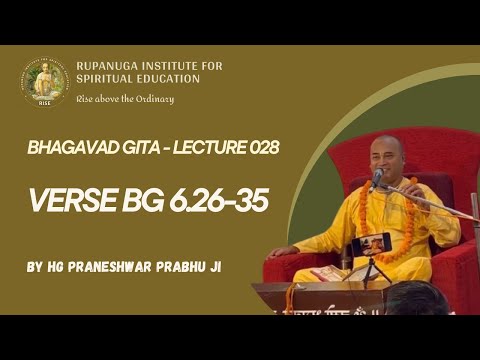 Bhagavad Gita 028: Verse 6.26-35 - By HG Praneshwar Prabhu Ji (Bhakti Shastri)
