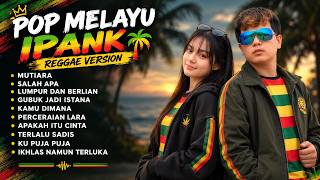 Download lagu IPANK TERBARU VIRAL TIKTOK 2026 π΅ REGGAE VERSION MUTIARA , SALAH APA , LUMPUR BERLIAN FULL ALBUM mp3 Download lagu IPANK TERBARU VIRAL TIKTOK 2026 π΅ REGGAE VERSION MUTIARA , SALAH APA , LUMPUR BERLIAN FULL ALBUM mp3