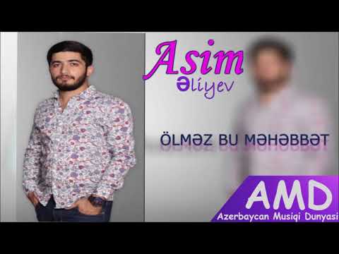 Asim Eliyev - Olmez bu mehebbet