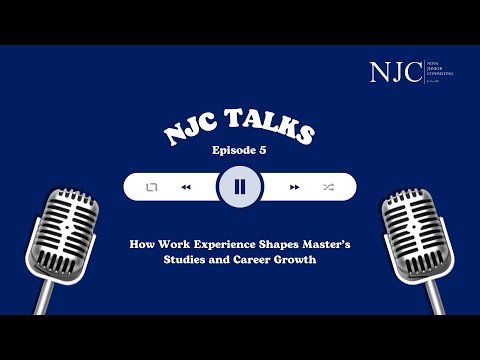 NJC TALKS - Episode 5 - How Work Experience shapes Master's Studies and Career Growth